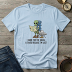 I CAME FOR THE VIEWS T-SHIRT