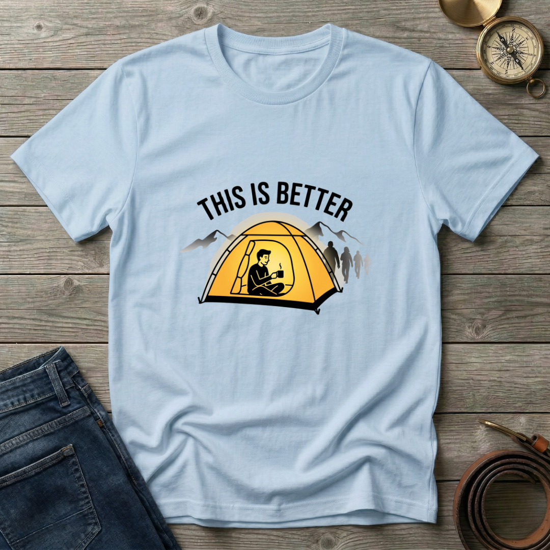THIS IS BETTER T-SHIRT