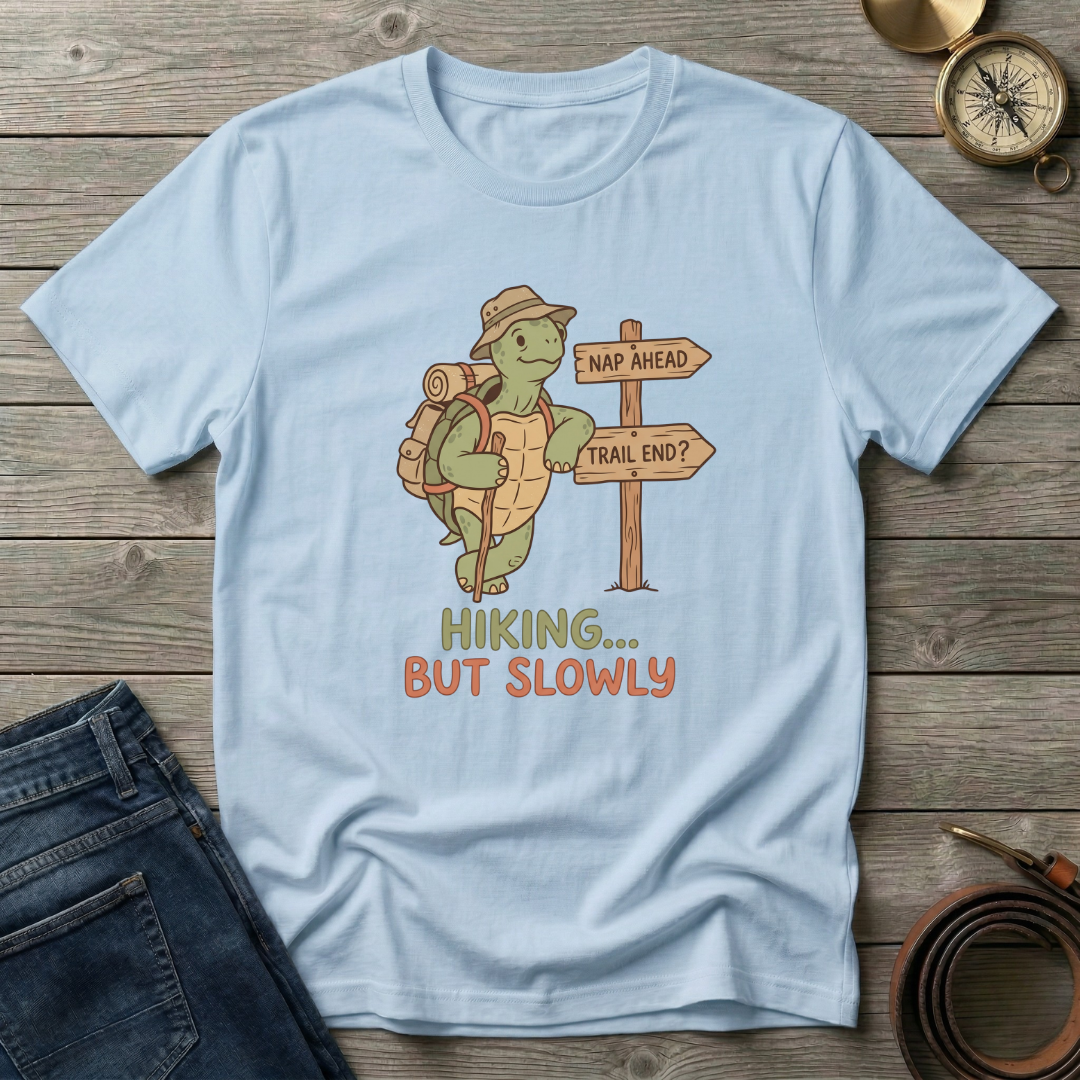 HIKING BUT SLOWLY T-SHIRT