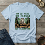 IM OUT HERE FOR THE QUIET T-SHIRT