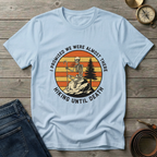 HIKING UNTIL DEATH T-SHIRT