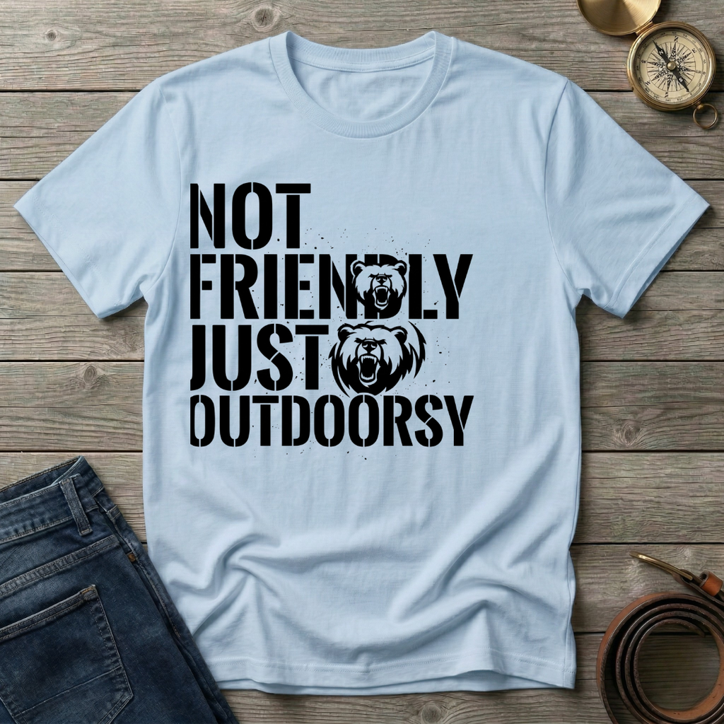 NOT FRIENDLY JUST OUTDOORSY T-SHIRT