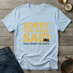 SORRY FOR WHAT I SAID T-SHIRT