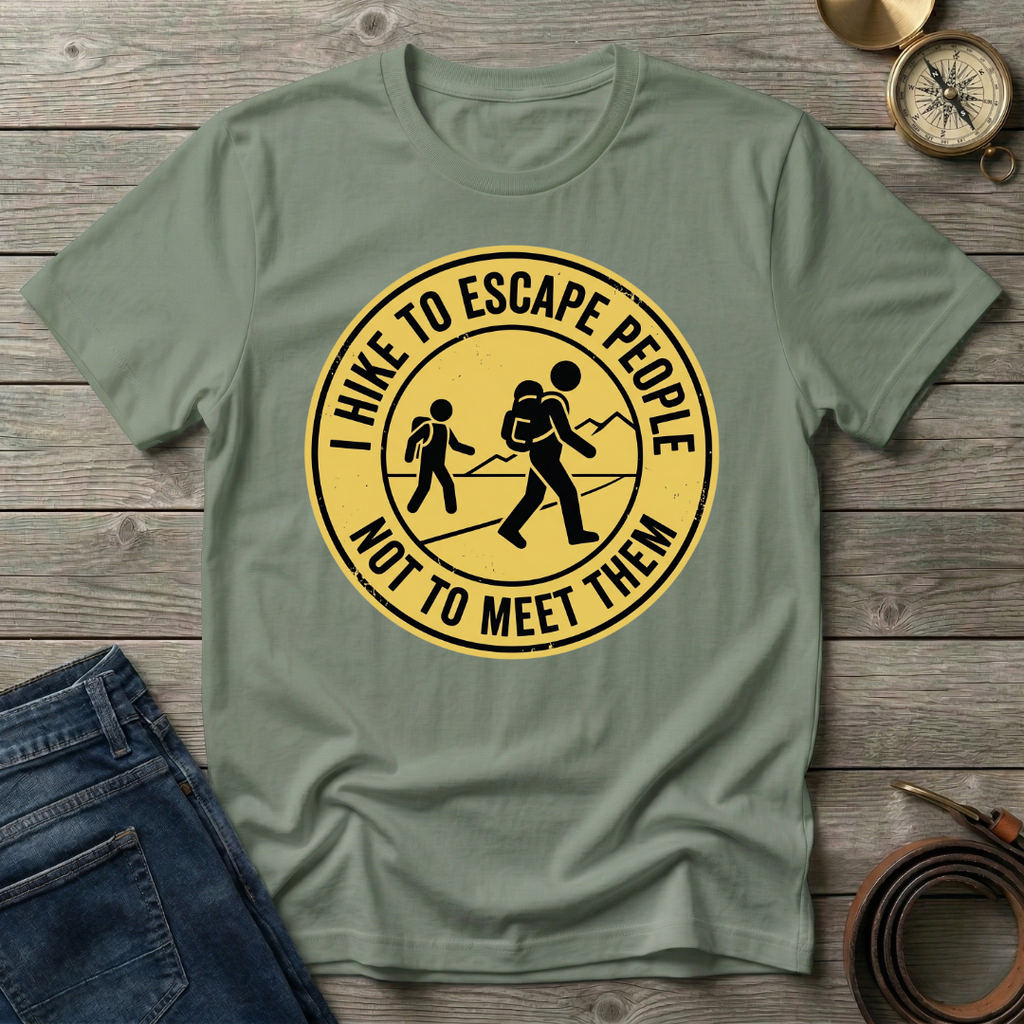 I HIKE TO ESCAPE PEOPLE NOT MEET THEM T-SHIRT