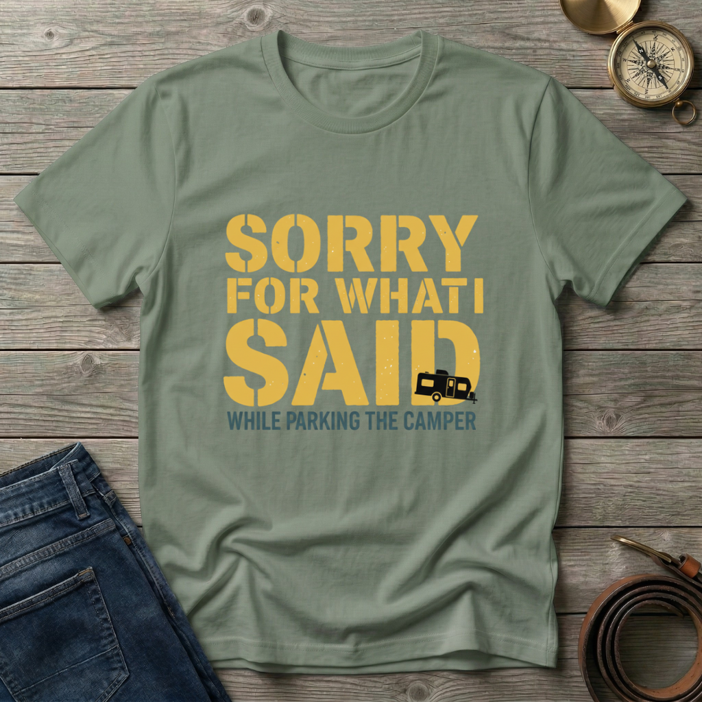 SORRY FOR WHAT I SAID T-SHIRT