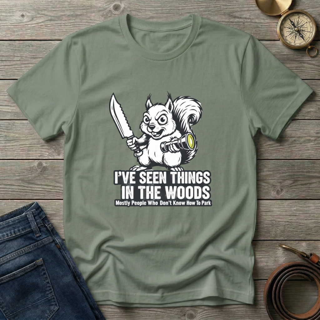 I'VE SEEN THINGS IN THE WOODS T-SHIRT