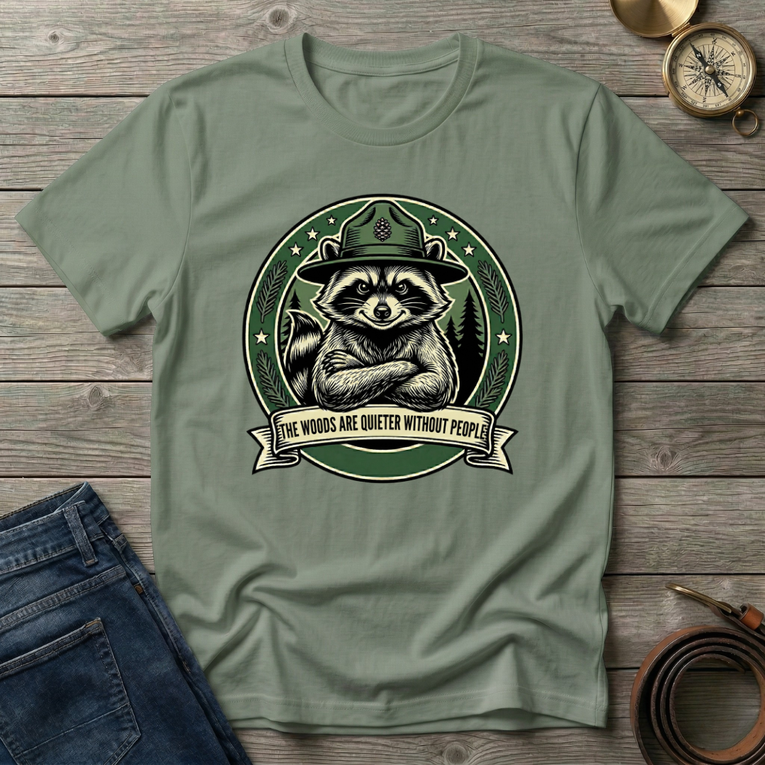 THE WOODS ARE QUIETER WITHOUT PEOPLE T-SHIRT