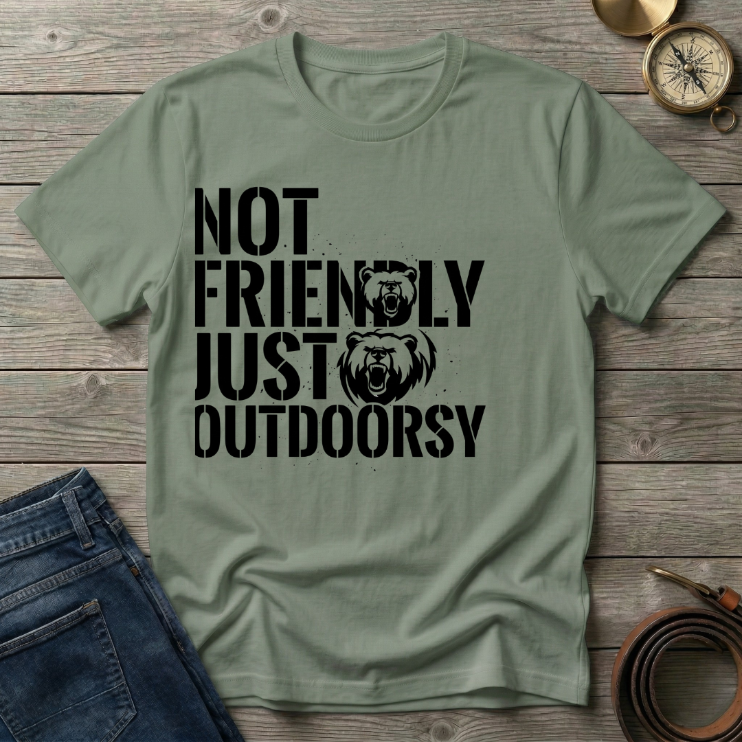 NOT FRIENDLY JUST OUTDOORSY T-SHIRT