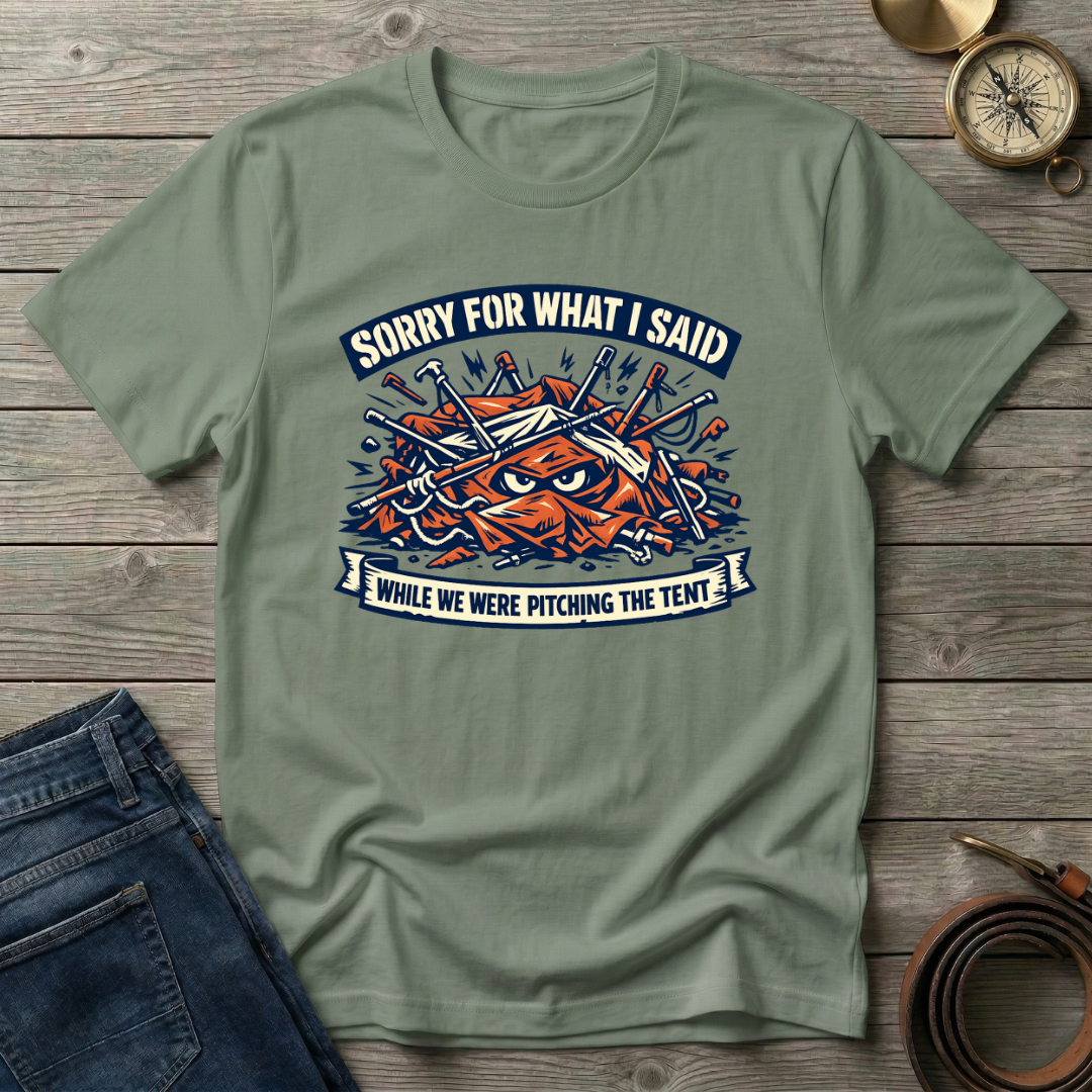 WHILE WE WERE PITCHING THE TENT T-SHIRT