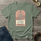 I MISS MY BED T-SHIRT