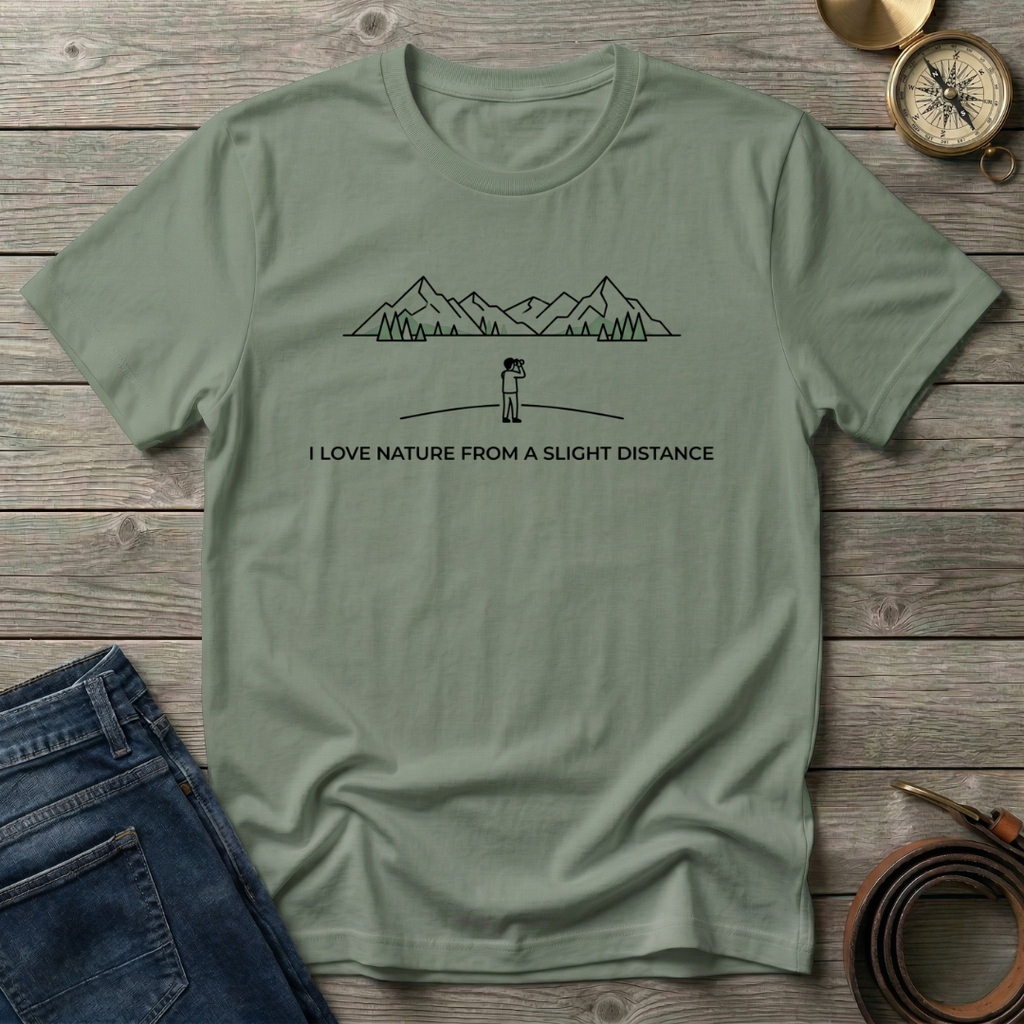 I LOVE NATURE FROM A SLIGHT DISTANCE  T-SHIRT