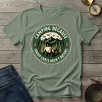 CAMPING BECAUSE  T-SHIRT