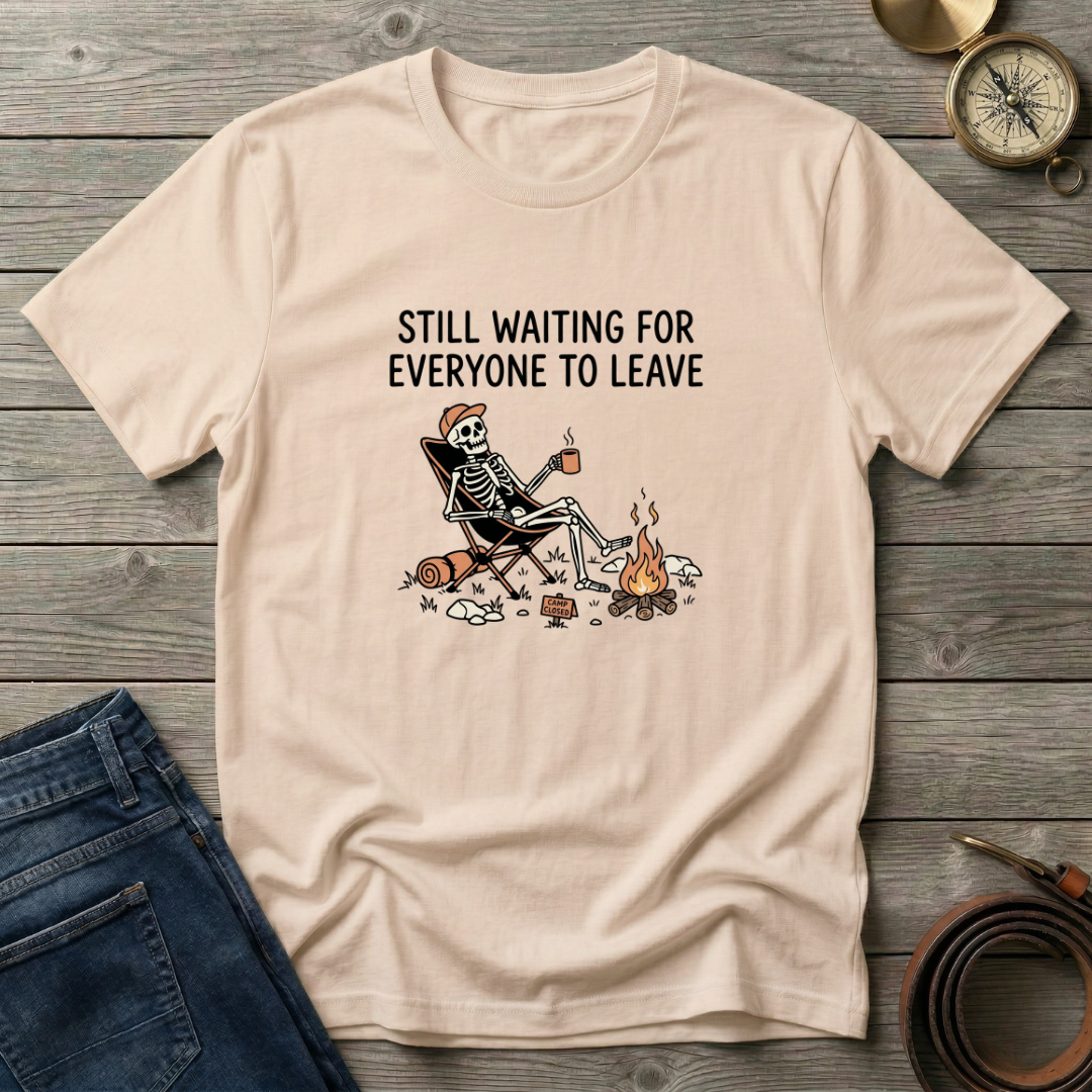 STILL WAITING FOR EVERYONE TO LEAVE T-SHIRT