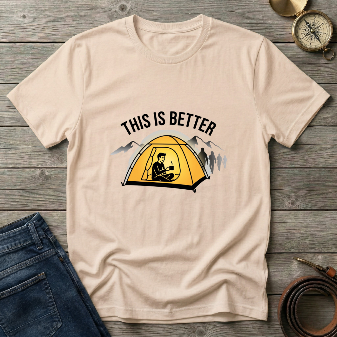 THIS IS BETTER T-SHIRT