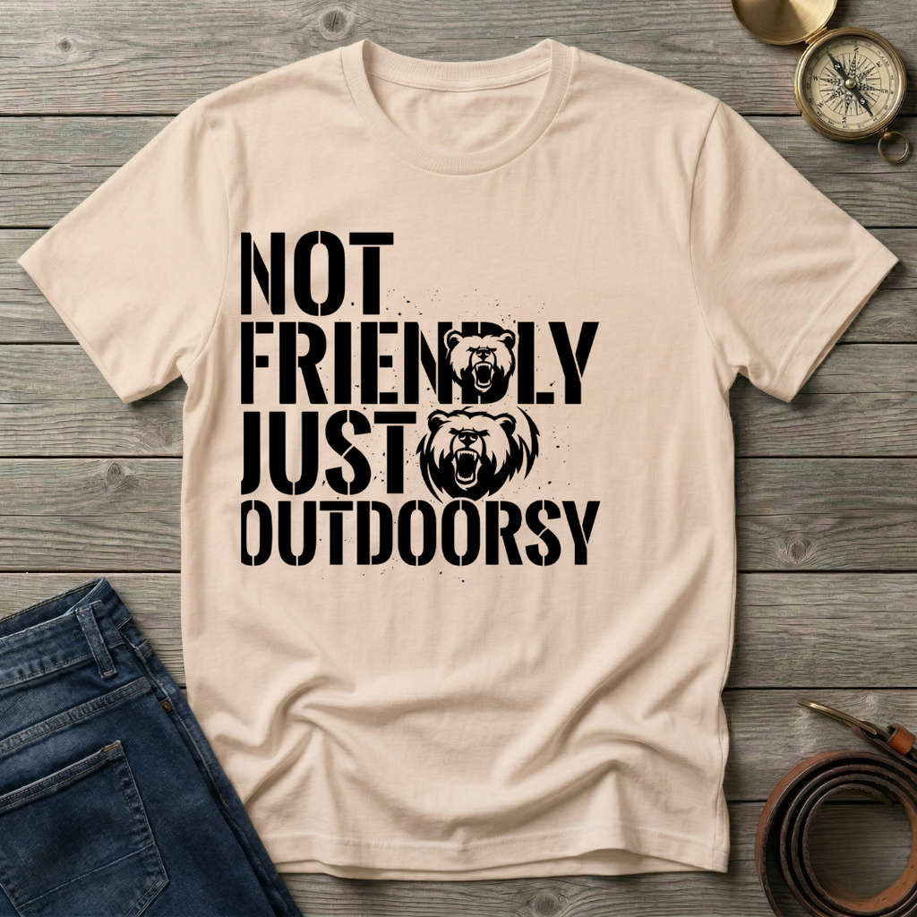 NOT FRIENDLY JUST OUTDOORSY T-SHIRT