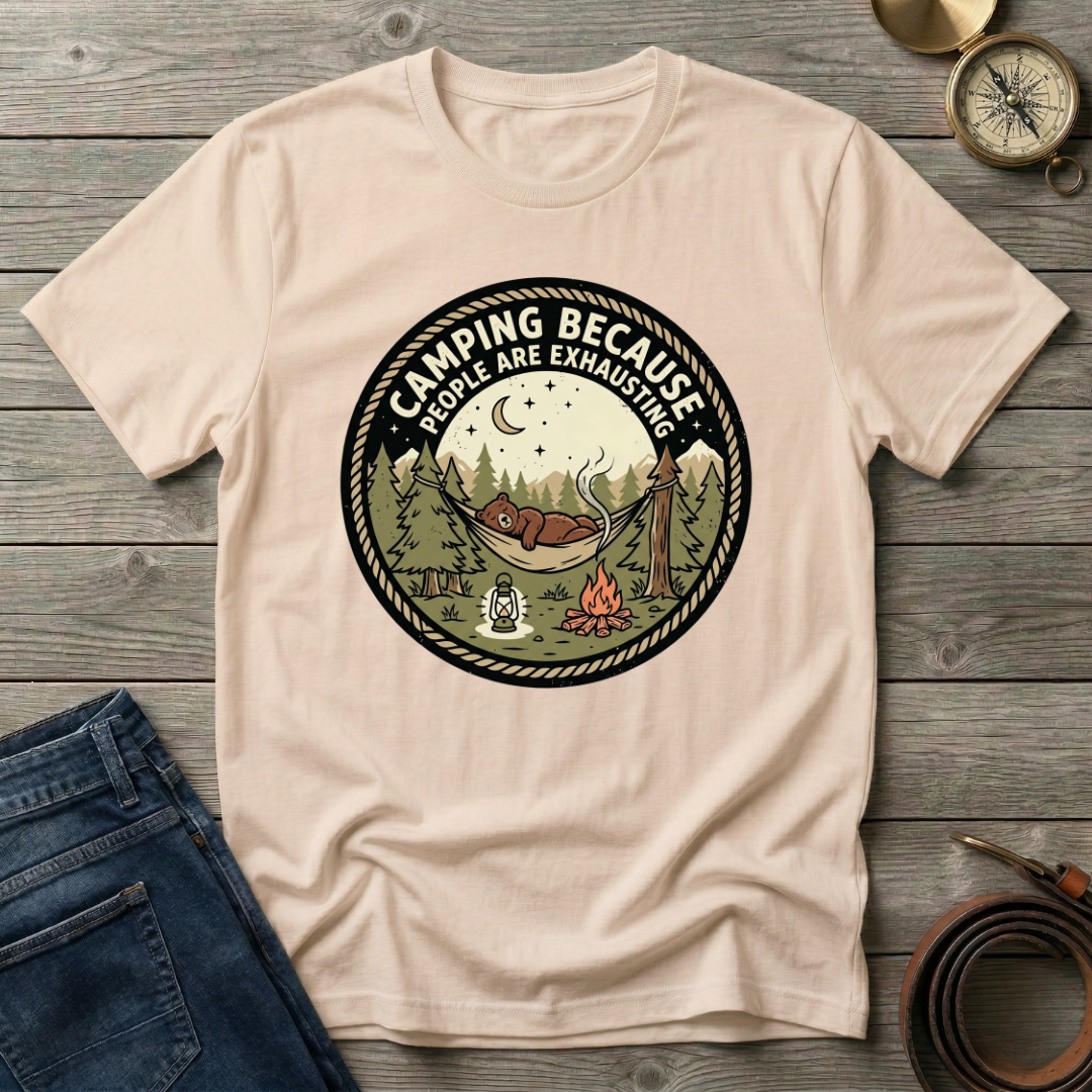 CAMPING BECAUSE PEOPLE ARE EXHAUSTING T-SHIRT