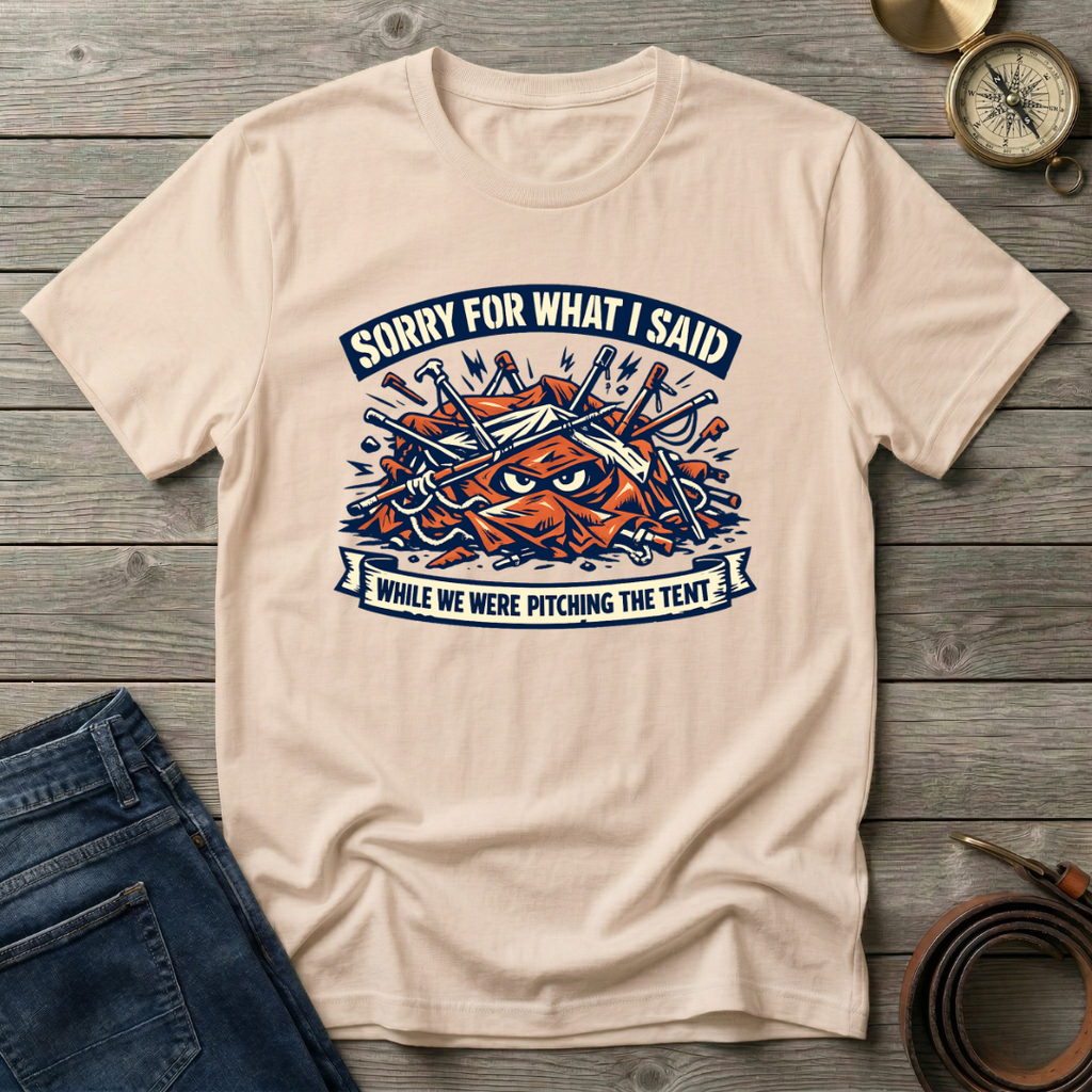 WHILE WE WERE PITCHING THE TENT T-SHIRT