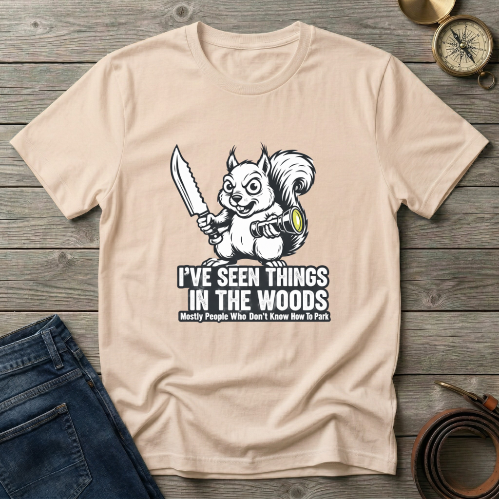 I'VE SEEN THINGS IN THE WOODS T-SHIRT