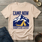 CAMP NOW COMPLAIN LATER T-SHIRT