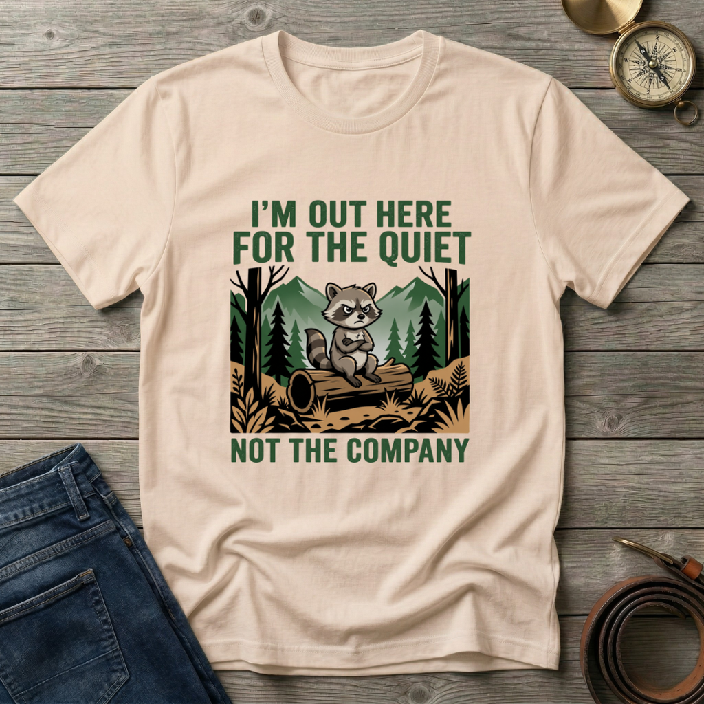 IM OUT HERE FOR THE QUIET T-SHIRT