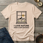 I LOVE NATURE FROM A SAFE DISTANCE T-SHIRT
