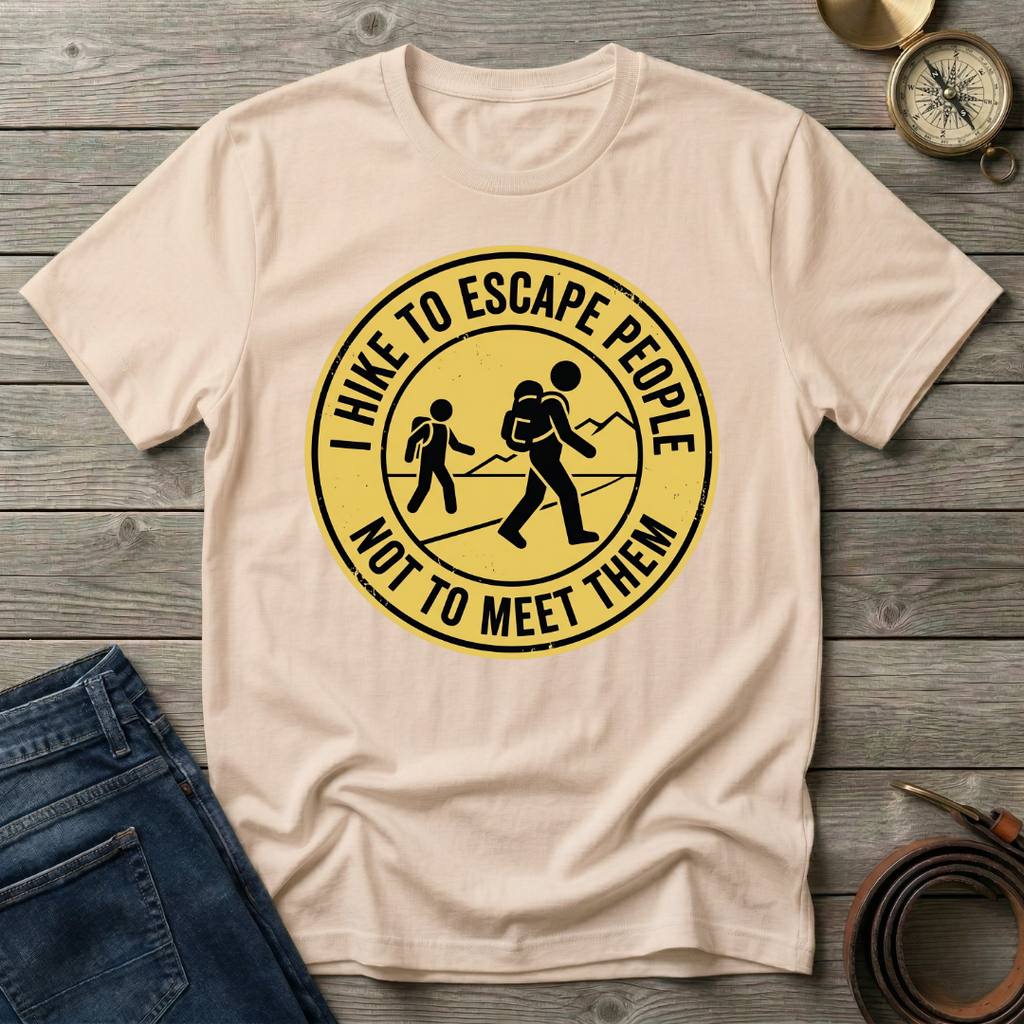 I HIKE TO ESCAPE PEOPLE NOT MEET THEM T-SHIRT