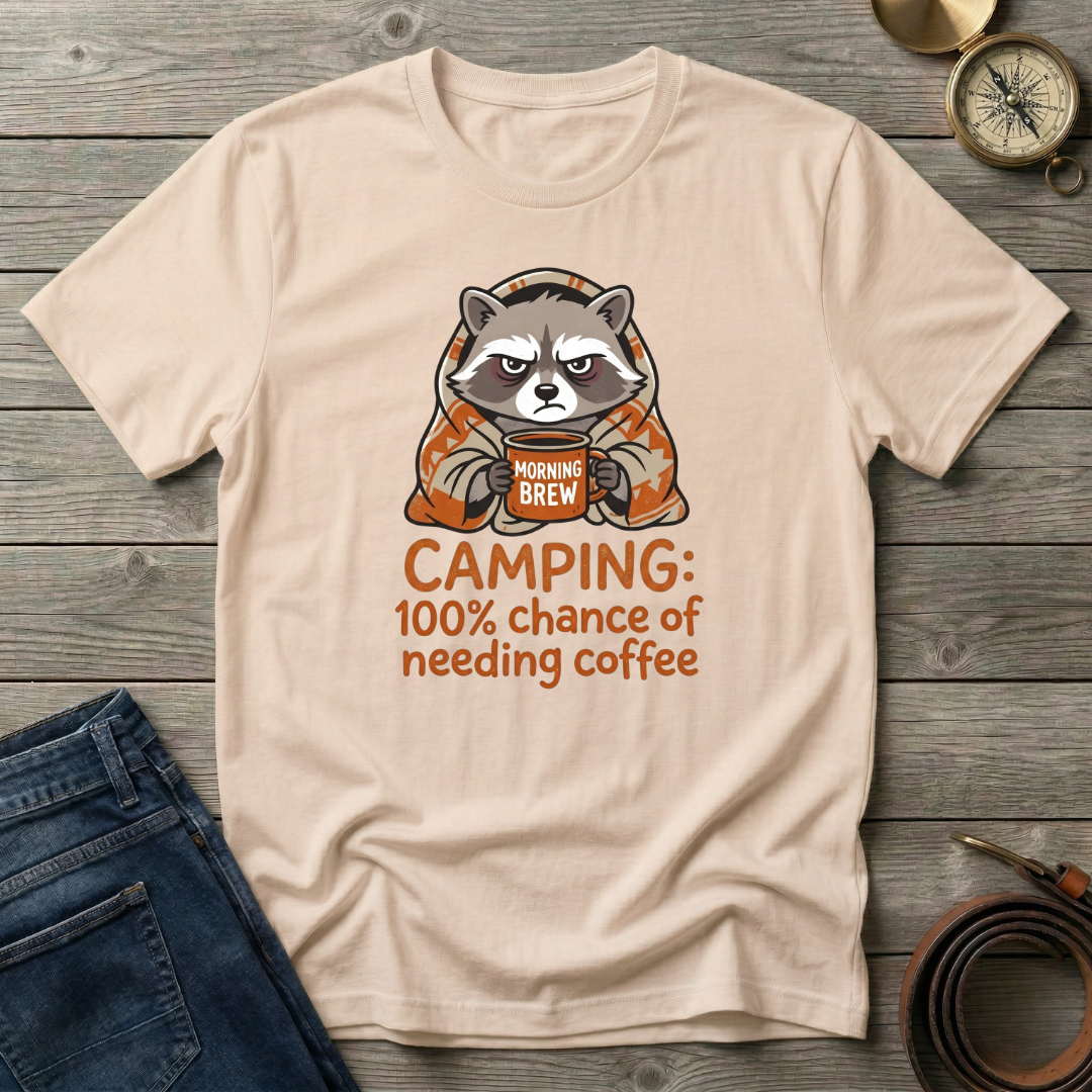 100% CHANCE OF NEEDING COFFEE T-SHIRT