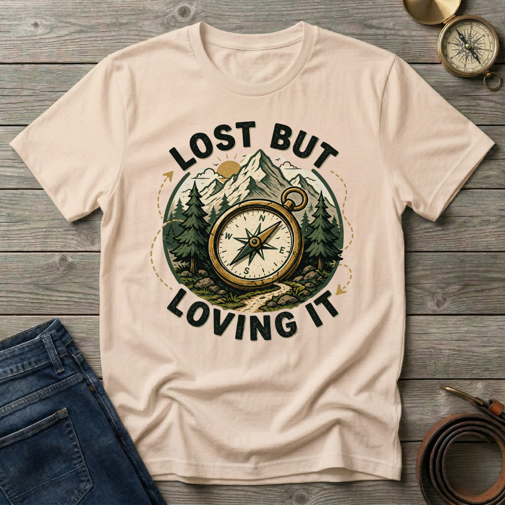 LOST BUT LOVING IT T-SHIRT