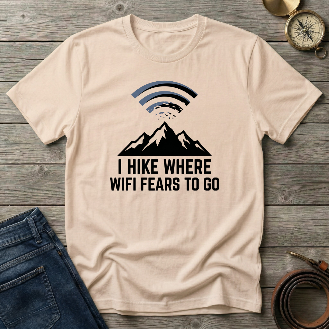I HIKE WHERE WIFI FEARS TO GO T-SHIRT