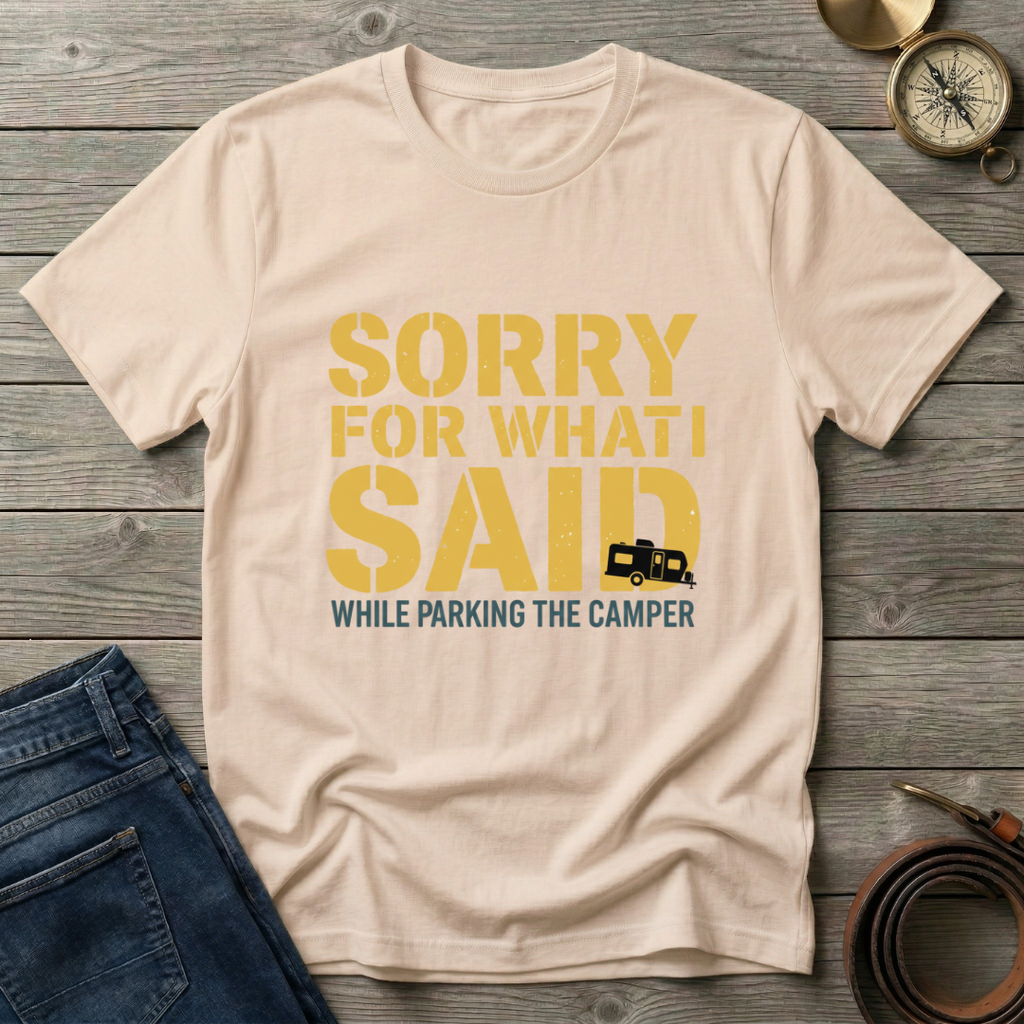 SORRY FOR WHAT I SAID T-SHIRT