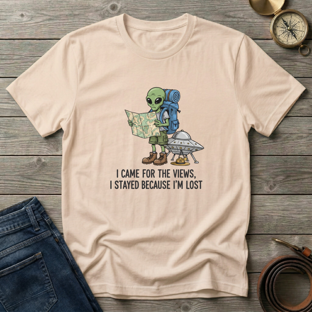 I CAME FOR THE VIEWS T-SHIRT