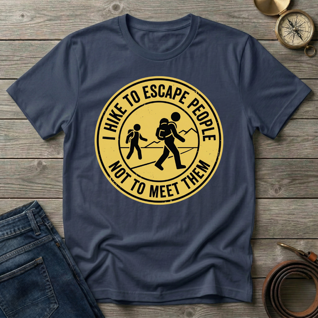 I HIKE TO ESCAPE PEOPLE NOT MEET THEM T-SHIRT