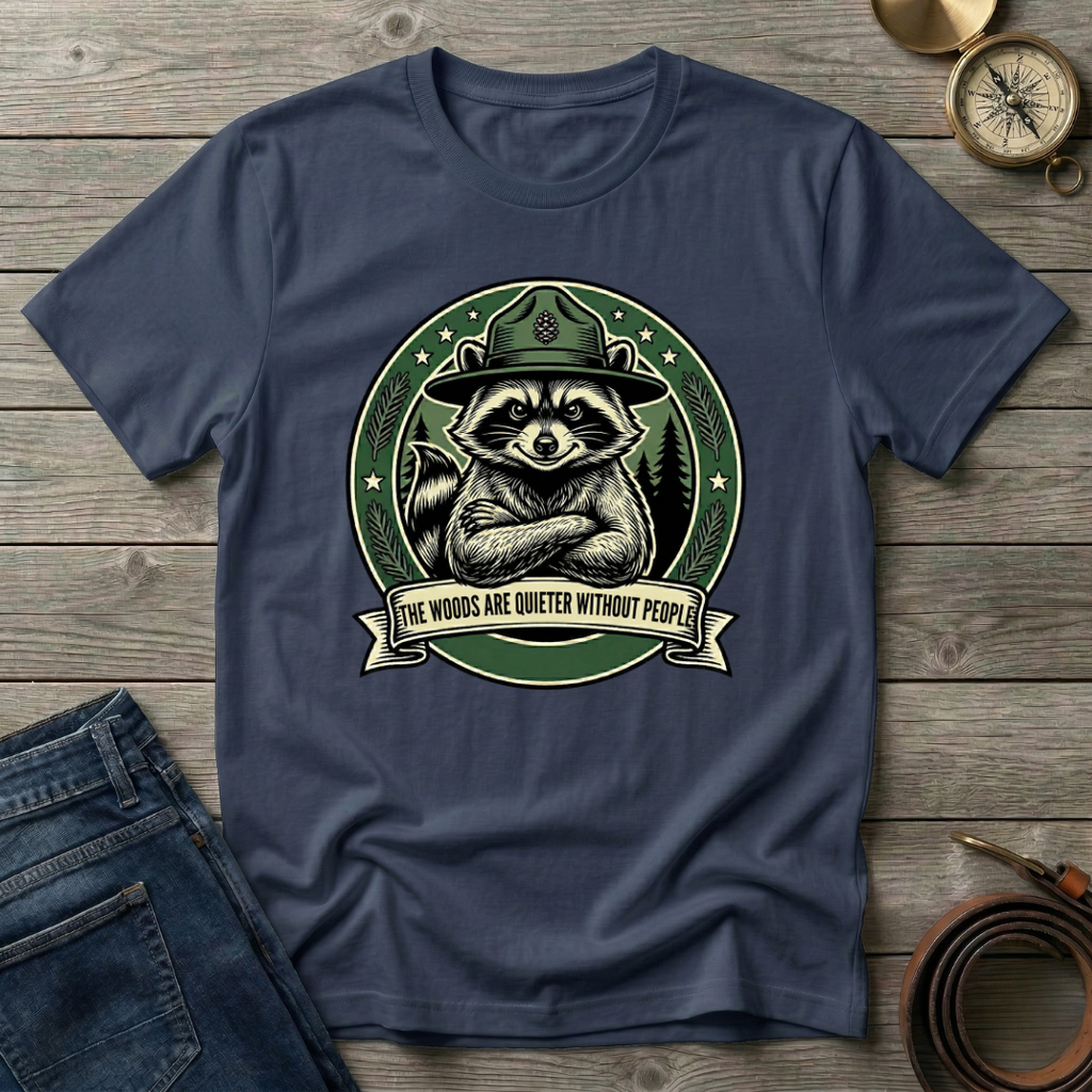 THE WOODS ARE QUIETER WITHOUT PEOPLE T-SHIRT
