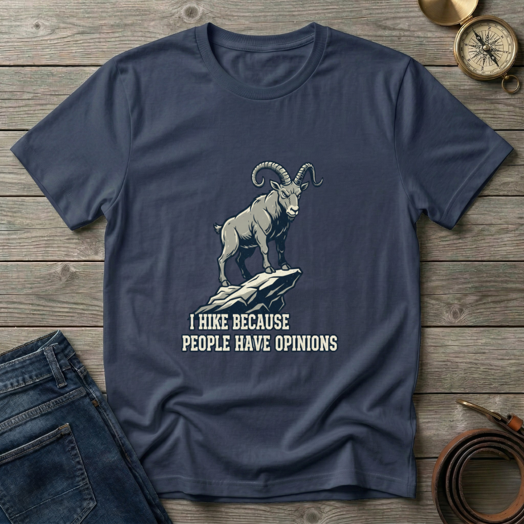i HIKE BECAUES PEOPLE HAVE OPINIONS  T-SHIRT