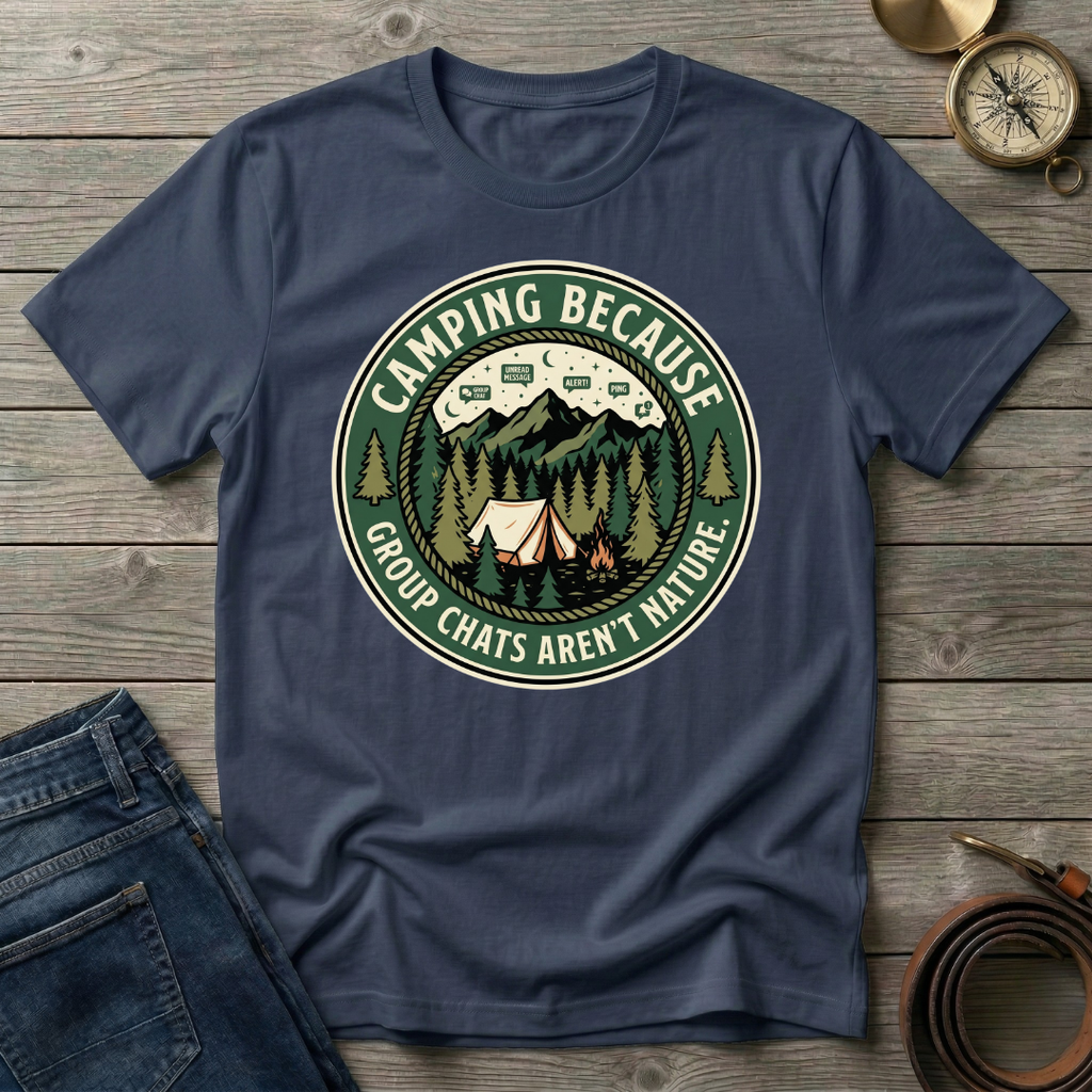 CAMPING BECAUSE  T-SHIRT