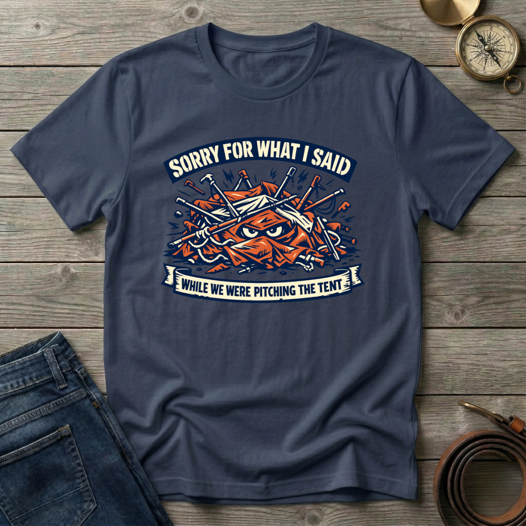 WHILE WE WERE PITCHING THE TENT T-SHIRT