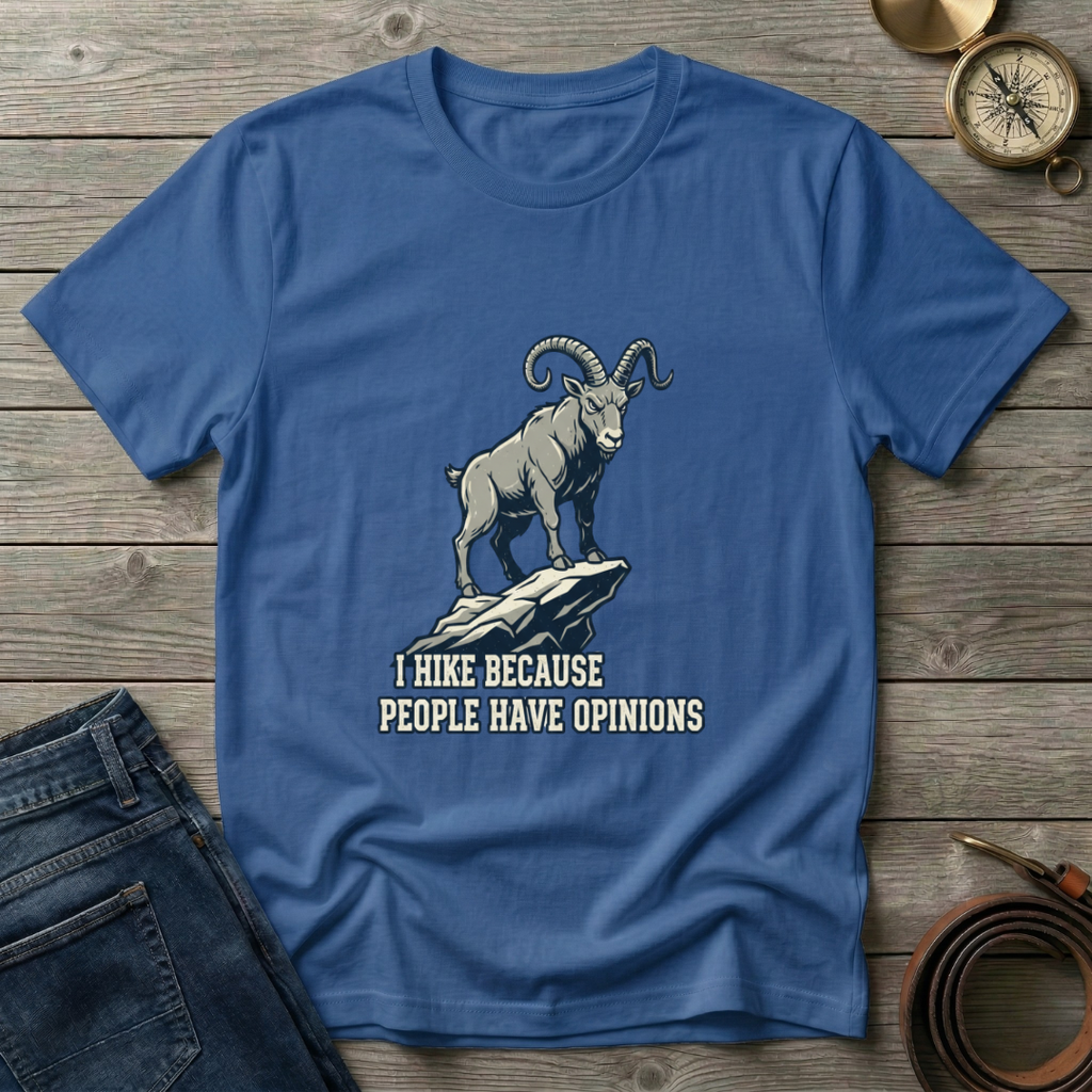 i HIKE BECAUES PEOPLE HAVE OPINIONS  T-SHIRT