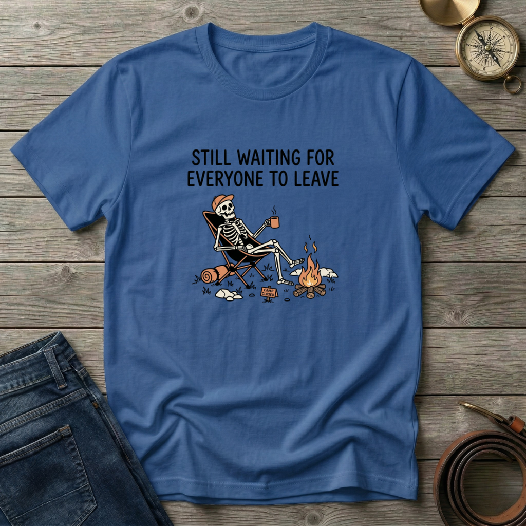 STILL WAITING FOR EVERYONE TO LEAVE T-SHIRT