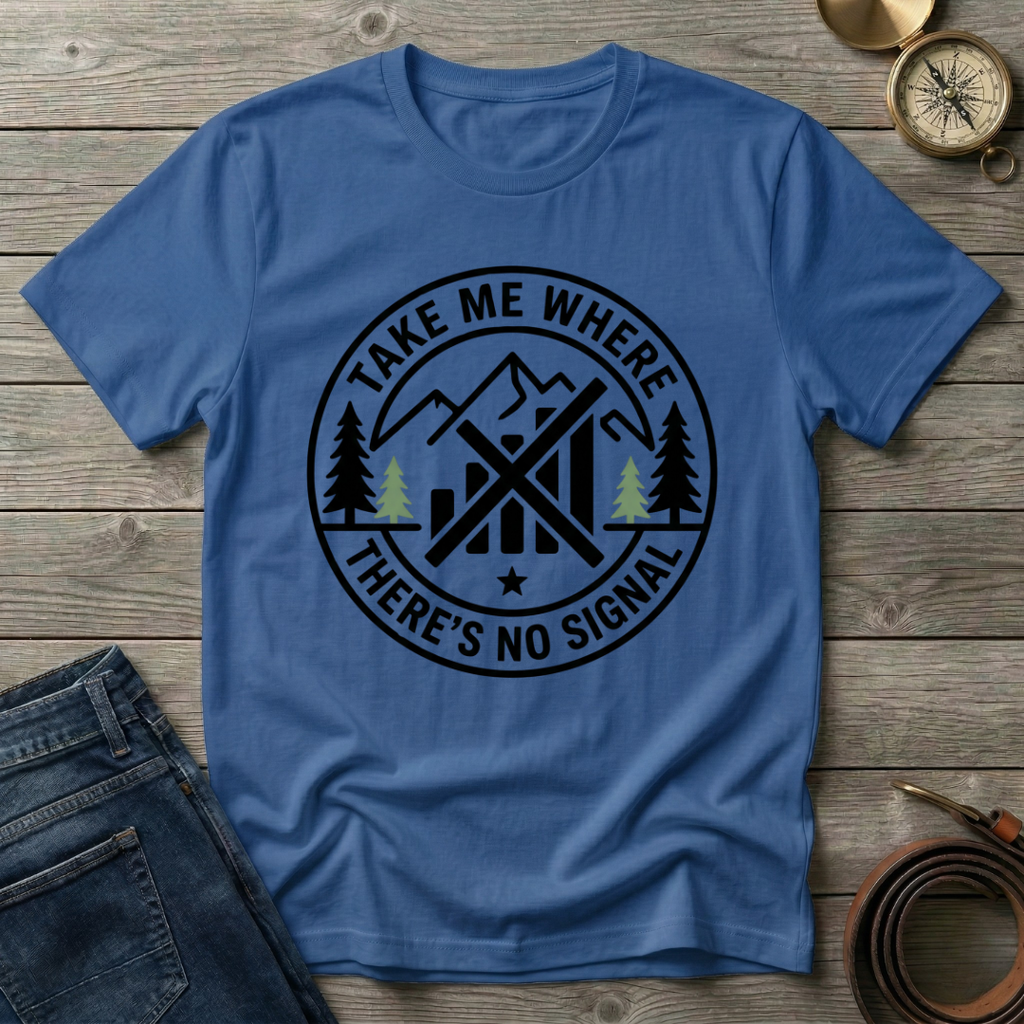 TAKE ME WHERE THERES NO SIGNAL T-SHIRT
