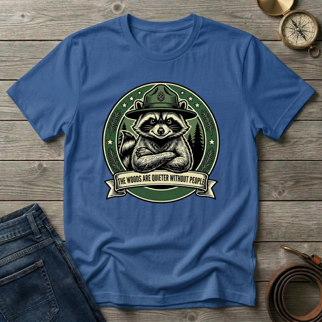 THE WOODS ARE QUIETER WITHOUT PEOPLE T-SHIRT