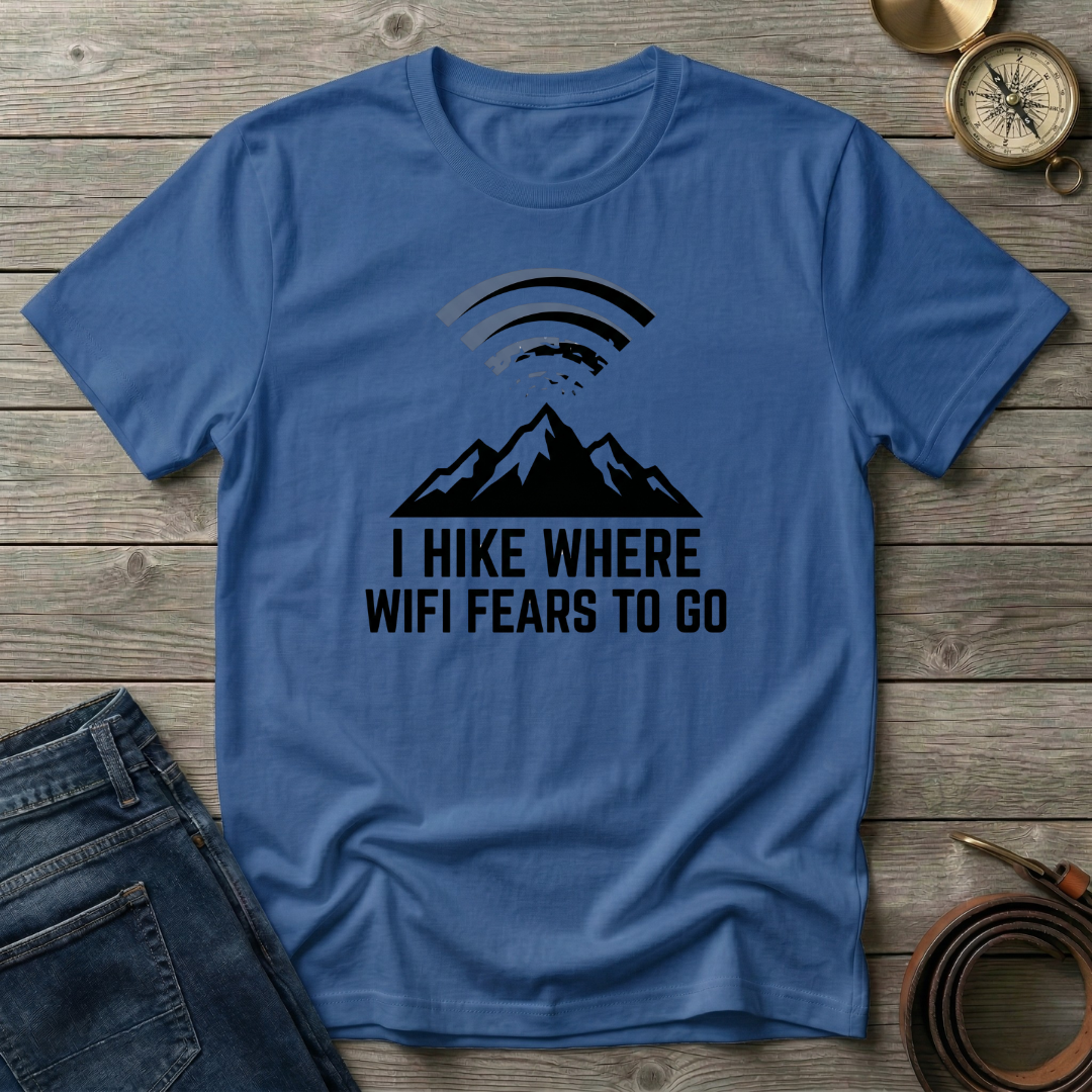 I HIKE WHERE WIFI FEARS TO GO T-SHIRT