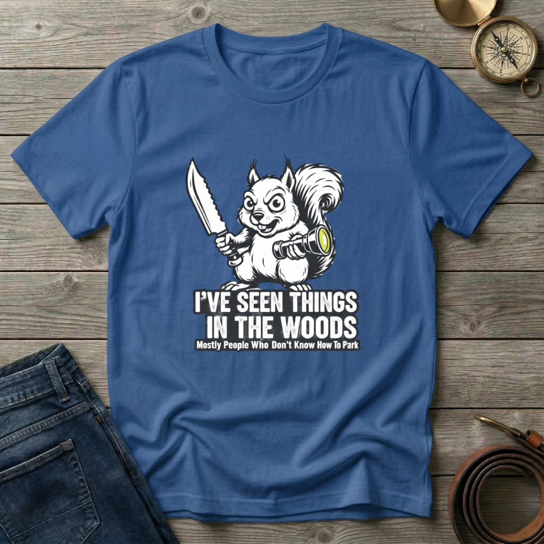 I'VE SEEN THINGS IN THE WOODS T-SHIRT