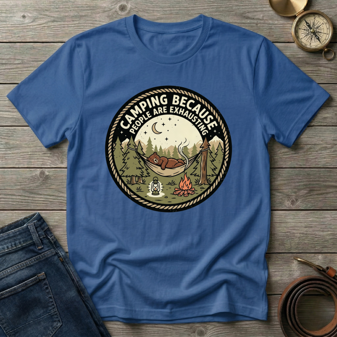 CAMPING BECAUSE PEOPLE ARE EXHAUSTING T-SHIRT