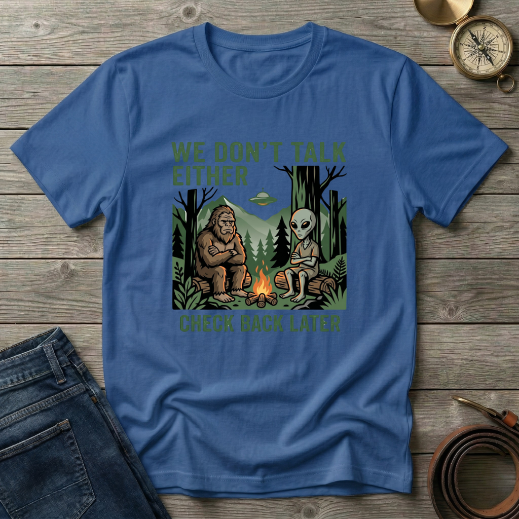 WE DONT TALK EITHER T-SHIRT