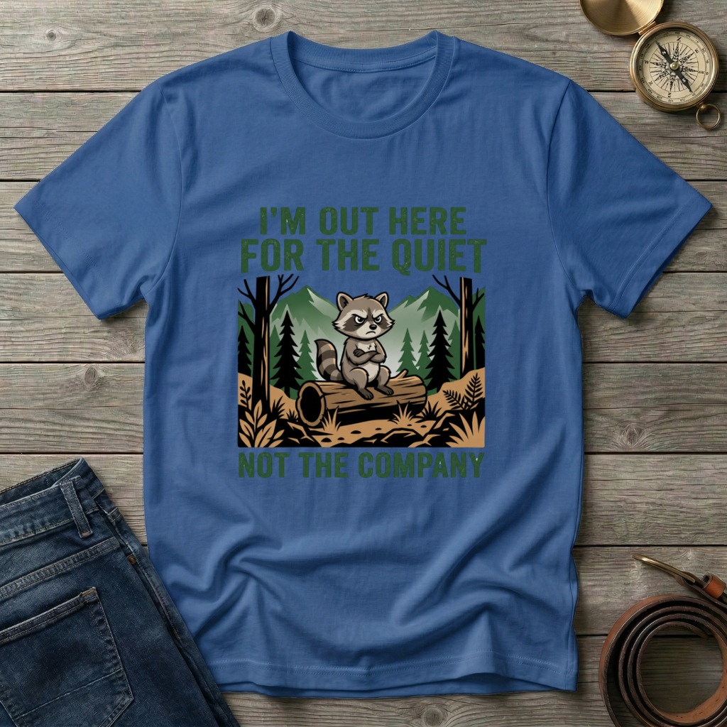 IM OUT HERE FOR THE QUIET T-SHIRT