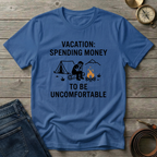 SPENDING MONEY TO BE UNCOMFORTABLE T-SHIRT