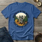 MENTALLY IN THE WOODS TRY AGIAN LATER T-SHIRT
