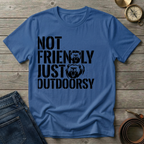 NOT FRIENDLY JUST OUTDOORSY T-SHIRT