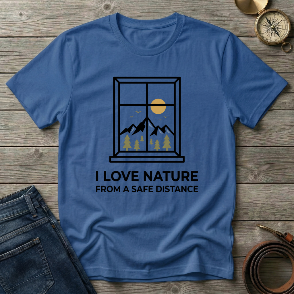 I LOVE NATURE FROM A SAFE DISTANCE T-SHIRT