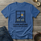 I LOVE NATURE FROM A SAFE DISTANCE T-SHIRT